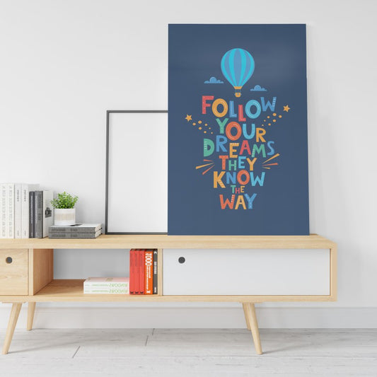 Follow your dreams they know the way Printed canvas wall art