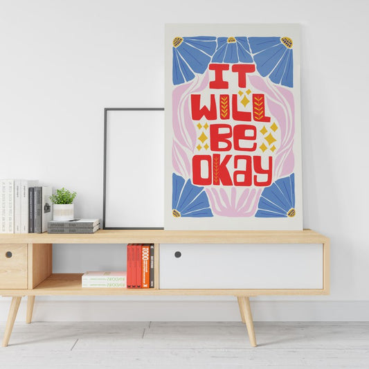 IT WILL BE OKAY Poster Printed Canvas wall art