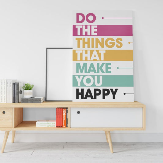 Do the things that make you happy poster Printed Canvas wall art